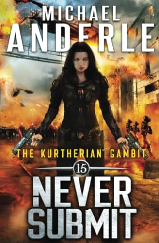 Never Submit (The Kurtherian Gambit, Band 15) von LMBPN Publishing