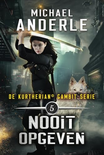 Nooit opgeven (De Kurtherian® Gambit, Band 5) von LMBPN International