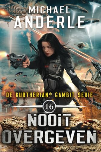 Nooit overgeven (De Kurtherian® Gambit, Band 16) von LMBPN International