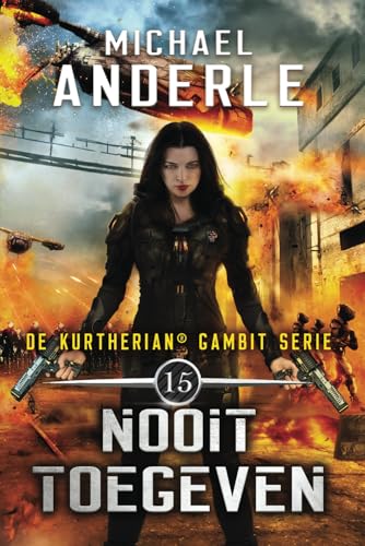 Nooit toegeven (De Kurtherian® Gambit, Band 15) von LMBPN International