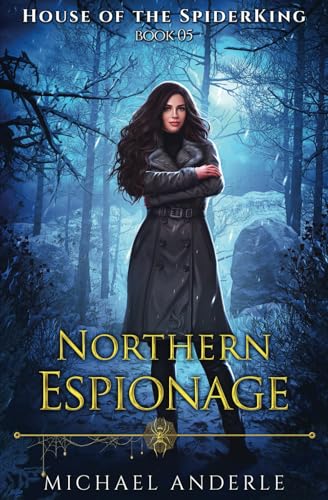 Northern Espionage (House of the SpiderKing, Band 5) von LMBPN Publishing