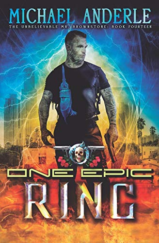 One Epic Ring: An Urban Fantasy Action Adventure (The Unbelievable Mr. Brownstone, Band 14)