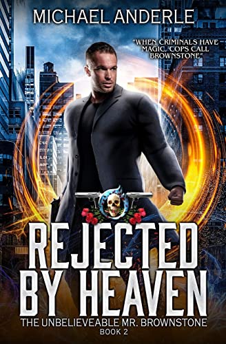 Rejected By Heaven: An Urban Fantasy Action Adventure (The Unbelievable Mr. Brownstone, Band 2)