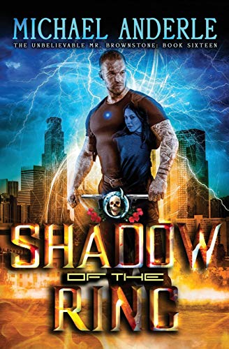 Shadow Of The Ring: An Urban Fantasy Action Adventure (The Unbelievable Mr. Brownstone, Band 16)
