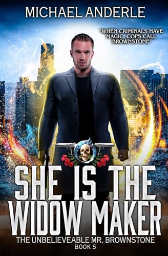 She Is The Widow Maker: An Urban Fantasy Action Adventure (The Unbelievable Mr. Brownstone, Band 5)