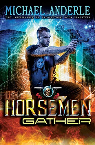 The Horsemen Gather: An Urban Fantasy Action Adventure (The Unbelievable Mr. Brownstone, Band 17) von Lmbpn Publishing