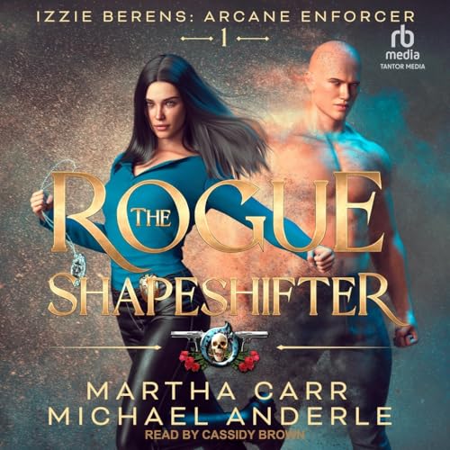 The Rogue Shapeshifter (Izzie Berens: the Arcane Enforcer, 1) von Tantor Media Inc