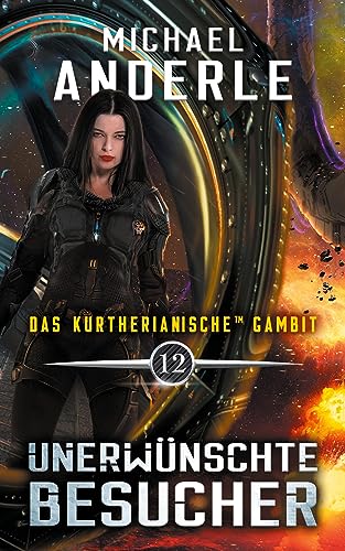 Unerwünschte Besucher (Das Kurtherianische Gambit, Band 12)