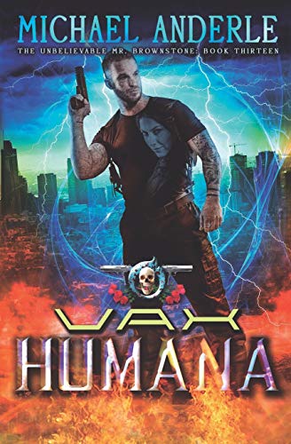 Vax Humana: An Urban Fantasy Action Adventure (The Unbelievable Mr. Brownstone, Band 13)