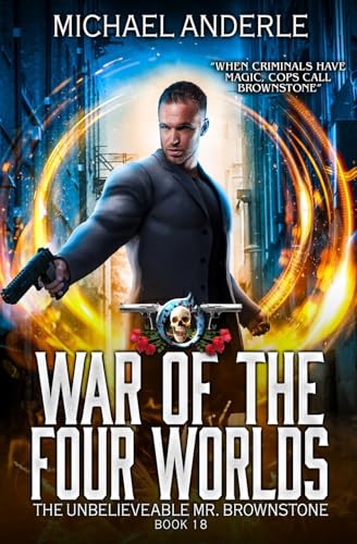 War Of The Four Worlds: An Urban Fantasy Action Adventure: The Unbelievable Mr. Brownstone Book 18 War Of The Four Worlds: An Urban Fantasy Action Adventure: The Unbelievable Mr. Brownstone Book 18 von Lmbpn Publishing