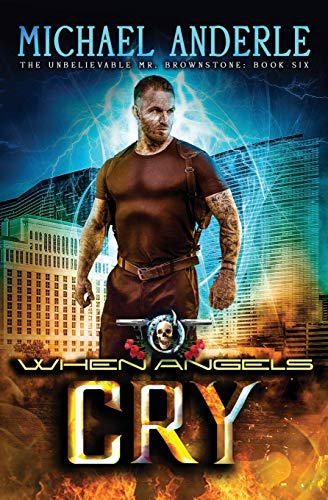 When Angels Cry: An Urban Fantasy Action Adventure (The Unbelievable Mr. Brownstone, Band 6) von Lmbpn Publishing
