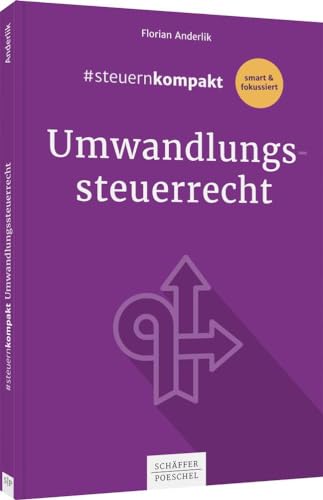 #steuernkompakt Umwandlungssteuerrecht: Für Onboarding - Schnelleinstieg - Fortbildung