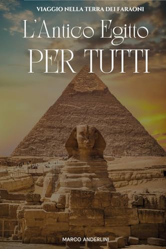 L'antico Egitto per tutti. Viaggio nella terra dei faraoni von Youcanprint