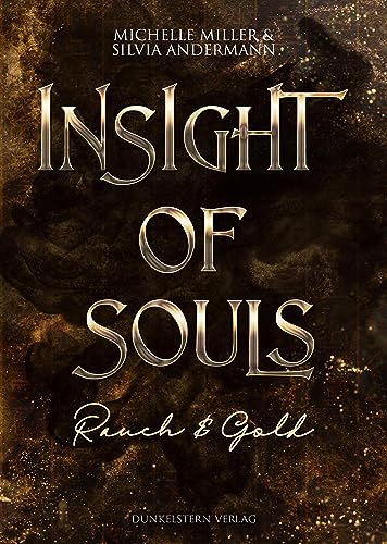 Insight of Souls - Rauch & Gold: Band 1 der Low Urban Romantasy mit ägyptischer Mythologie von Dunkelstern Verlag