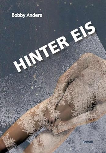 Hinter Eis: Roman