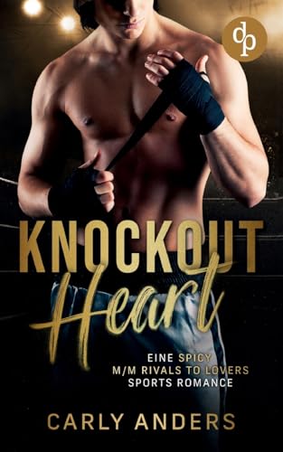 Knockout Heart: Eine Spicy M/M Rivals to Lovers Sports Romance von dp DIGITAL PUBLISHERS GmbH