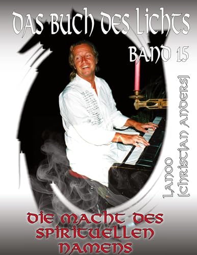 Das Buch des Lichts Band 15: Die Macht des spirituellen Namens Das Buch des Lichts Band 15: Die Macht des spirituellen Namens von Straube, Elke