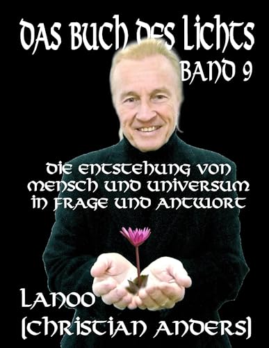 Das Buch des Lichts Band 9: Die Entstehung von Mensch und Universum in Frage und Antwort Das Buch des Lichts Band 9: Die Entstehung von Mensch und Universum in Frage und Antwort