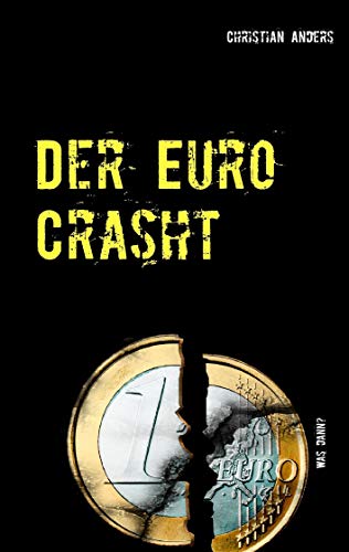 Der Euro Crasht.: Was dann? Der Euro Crasht.: Was dann?