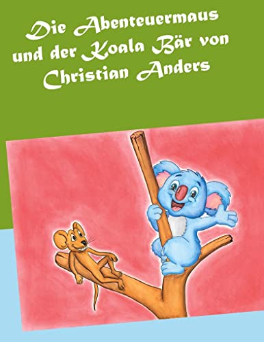 Die Abenteuermaus und der Koala Bär