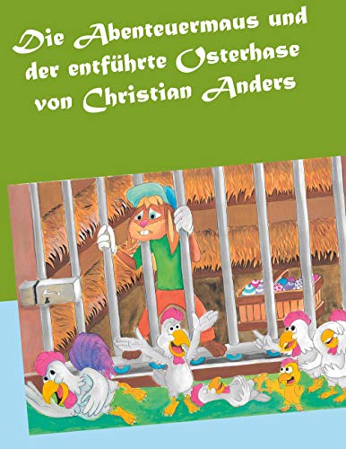 Die Abenteuermaus und der entführte Osterhase Die Abenteuermaus und der entführte Osterhase