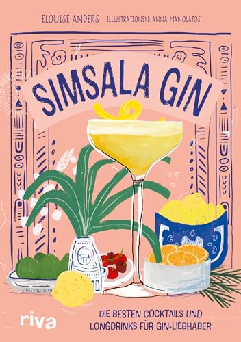 Simsala Gin: Die besten Cocktails und Longdrinks für Gin-Liebhaber | 70 Rezepte zum Selbermixen und Genießen. Von Negroni, Martini und Gin Tonic bis zu Infusions und erfrischenden Shortdrinks Simsala Gin: Die besten Cocktails und Longdrinks für Gin-Liebhaber | 70 Rezepte zum Selbermixen und Genießen. Von Negroni, Martini und Gin Tonic bis zu Infusions und erfrischenden Shortdrinks