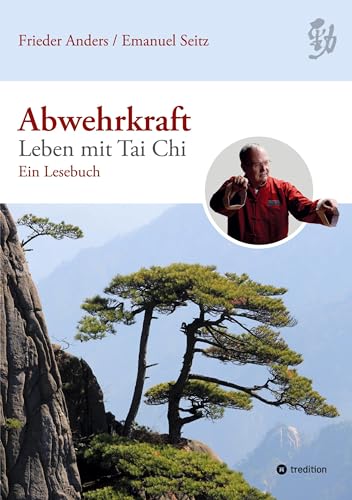 Abwehrkraft – Leben mit Tai Chi: Ein Lesebuch von tredition