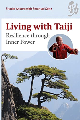 Living with Taiji: Resilience through Inner Power von Three Pines Press
