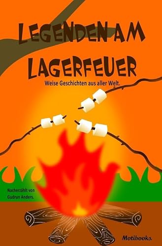 Legenden am Lagerfeuer: Weise Geschichten aus aller Welt. von epubli GmbH