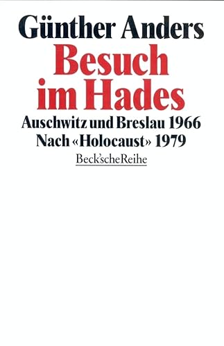 Besuch im Hades: Auschwitz und Breslau 1966. Nach 'Holocaust' 1979 (Beck'sche Reihe) Besuch im Hades: Auschwitz und Breslau 1966. Nach 'Holocaust' 1979 (Beck'sche Reihe) von C.H.Beck