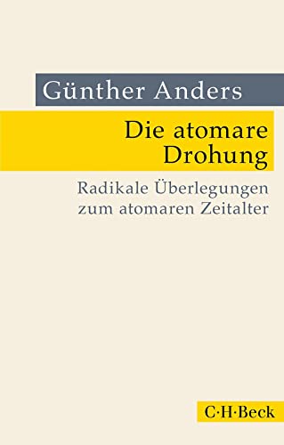 Die atomare Drohung: Radikale Überlegungen zum atomaren Zeitalter (Beck Paperback) von C.H.Beck