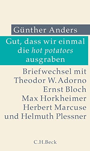 Gut, dass wir einmal die hot potatoes ausgraben: Briefwechsel mit Theodor W. Adorno, Ernst Bloch, Max Horkheimer, Herbert Marcuse und Helmuth Plessner Gut, dass wir einmal die hot potatoes ausgraben: Briefwechsel mit Theodor W. Adorno, Ernst Bloch, Max Horkheimer, Herbert Marcuse und Helmuth Plessner