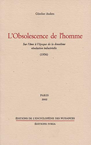 L' Obsolescence de l'homme: Sur l'âme à l'époque de la deuxième révolution industrielle L' Obsolescence de l'homme: Sur l'âme à l'époque de la deuxième révolution industrielle