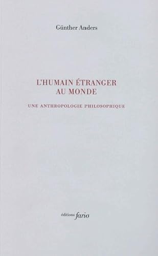 L' humain étranger au monde: Écrits d'anthropologie philosophique