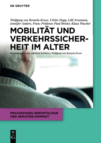 Mobilität und Verkehrssicherheit im Alter (Praxiswissen Gerontologie und Geriatrie kompakt, 5, Band 5)