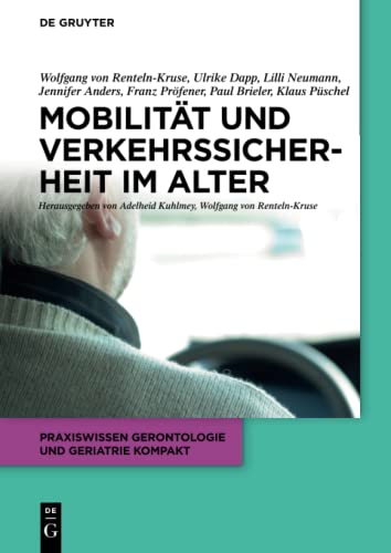 Mobilität und Verkehrssicherheit im Alter (Praxiswissen Gerontologie und Geriatrie kompakt, 5, Band 5) von de Gruyter