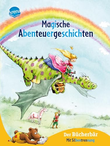 Magische Abenteuergeschichten: Leselernspaß mit Einhörnern, Drachen und Zauberponys ab 6 Jahren