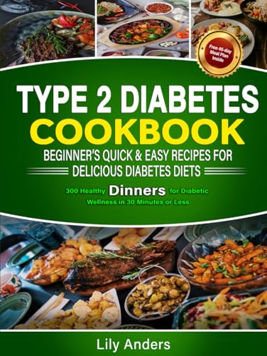 Type 2 Diabetes Cookbook Beginner's Quick & Easy Recipes for Delicious Diabetes Diets 300 Healthy Dinners: For Diabetic Wellness in 30 Minutes or Less ... & Easy Recipes to Delicious Diabetes Diets) Type 2 Diabetes Cookbook Beginner's Quick & Easy Recipes for Delicious Diabetes Diets 300 Healthy Dinners: For Diabetic Wellness in 30 Minutes or Less ... & Easy Recipes to Delicious Diabetes Diets) von Ace East Publishing
