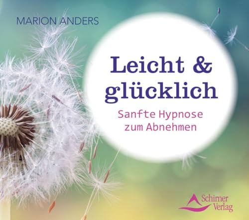 Leicht & glücklich: Sanfte Hypnose zum Abnehmen von Schirner Verlag