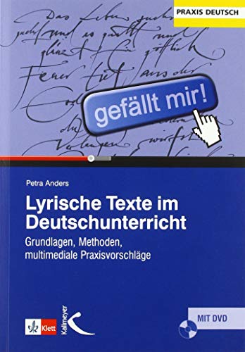Lyrische Texte im Deutschunterricht: Grundlagen, Methoden, multimediale Praxisvorschläge