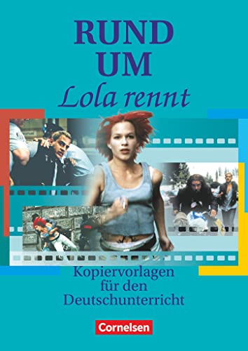 Rund um ... - Sekundarstufe II: Rund um "Lola rennt" - Kopiervorlagen für den Deutschunterricht in der Oberstufe - Kopiervorlagen