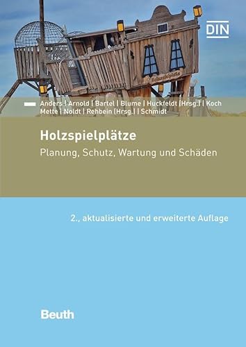 Holzspielplätze: Planung, Schutz, Wartung und Schäden (DIN Media Praxis) von DIN Media Verlag