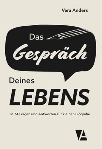Das Gespräch Deines Lebens: In 24 Fragen und Antworten zur kleinen Biografie von VA. Die richtigen Wörter. Schreiben + Workshops + Moderation.