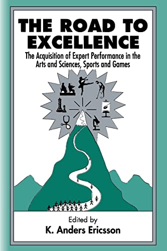 The Road to Excellence: The Acquisition of Expert Performance in the Arts and Sciences, Sports and Games