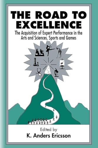 The Road to Excellence: The Acquisition of Expert Performance in the Arts and Sciences, Sports and Games