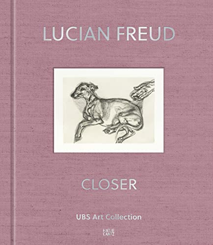 Lucian Freud: Closer. UBS Art Collection (Zeitgenössische Kunst)