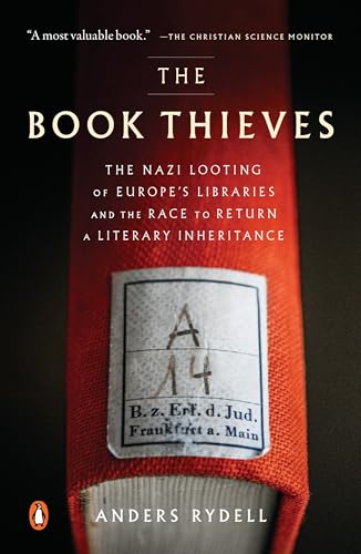 The Book Thieves: The Nazi Looting of Europe's Libraries and the Race to Return a Literary Inheritance The Book Thieves: The Nazi Looting of Europe's Libraries and the Race to Return a Literary Inheritance