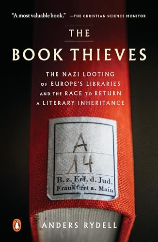 The Book Thieves: The Nazi Looting of Europe's Libraries and the Race to Return a Literary Inheritance
