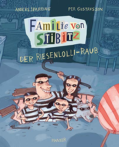 Familie von Stibitz - Der Riesenlolli-Raub (Familie von Stibitz, 1, Band 1) von Hanser, Carl GmbH + Co.