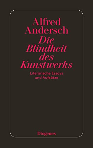 Die Blindheit des Kunstwerks: Literarische Essays und Aufsätze (detebe)